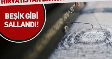 Hırvatistan'da 6.3'lük Deprem