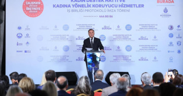 İBB ile İlçe Belediyeleri Kadın Destek Protokolü İmzaladı