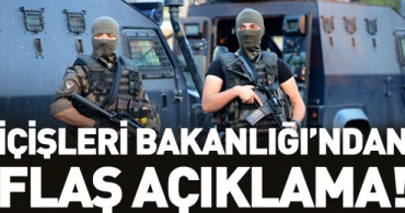 İçişleri Bakanlığı'ndan Son Dakika Açıklaması!