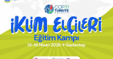 İklim Elçileri Gaziantep'te Eğitim Kampında Buluşuyor