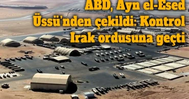 Irak, ABD’yi O Üsten Kovdu: Ayn el-Esad Artık Irak Ordusunun Kontrolünde