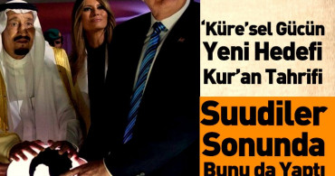 İsrail'e Yaranmak İsteyen Suudi Arabistan Kuran-ı Kerim'in Ayetlerini Değiştirdi!