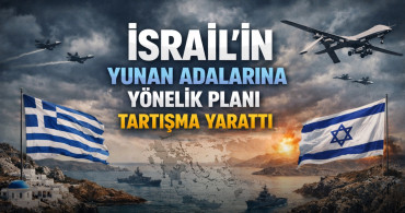 İsrail’in Yunan adalarına yönelik planı tartışma yarattı