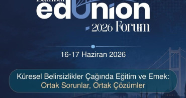 İstanbul EdUnion Forum 2026: Küresel Dayanışmanın Yeni Adresi