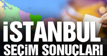 İstanbul İlçe Seçim Sonuçları 2019 - Tam Liste