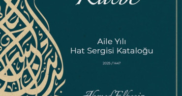 Kalemden Kalbe-Aile Yılı Hat Sergisi Kataloğu Yayınlandı