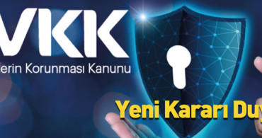 KVKK'dan Yeni Karar!