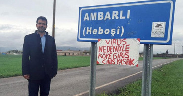 Mardin Ambarlı Mahallesi Muhtarı Karantina Kararı Aldı