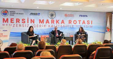 Mersin Ticaret ve Sanayi Odası'ndan ‘Mersin Marka Rotası’ Konferansı Değerlendirmesi