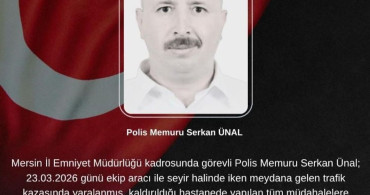 Mersin'de Kaza Geçiren Polis Memuru Şehit Oldu