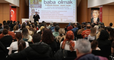 Modern Dünyada Babalık: Seminerde Yenilikçi Yaklaşımlar Ele Alındı