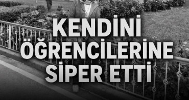 Öğretmen Ayla Kara, Öğrencilerini Korurken Hayatını Kaybetti