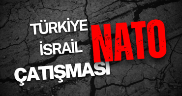 Olası Türkiye – İsrail çatışması ve NATO