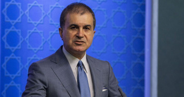 Ömer Çelik: Tüm Darbe Girişimlerine Karşıyız