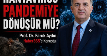 Prof. Dr. Faruk Aydın Haber365’e Konuştu: Pandemi riski yok