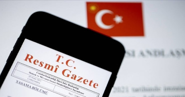 Resmi Gazete’de yayımlandı! 3 anlaşma Resmi Gazete’de yer aldı