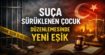 Suça sürüklenen çocuk düzenlemesinde yeni eşik