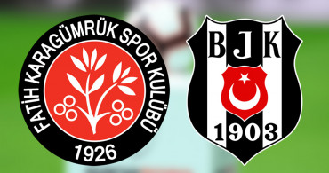 Süper Lig Fatih Karagümrük-Beşiktaş Karşılaşması