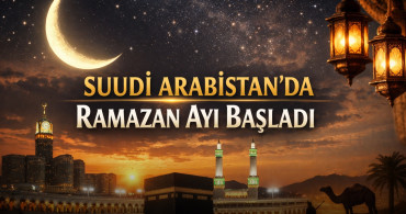 Suudi Arabistan’da Ramazan Ayı Başladı