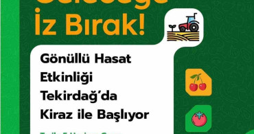 Tekirdağ'da Gençler İçin Gönüllü Hasat Etkinliği
