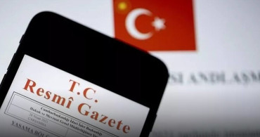 Türkiye’nin iki milletlerarası anlaşması Resmi Gazete’de yayımlandı