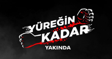 Yüreğin Kadar Çok Yakında Kanal D'de!