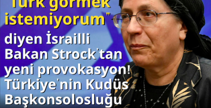 “Türk görmek istemiyorum” diyen İsrailli Bakan Strock’tan yeni provokasyon! Türkiye’nin Kudüs Başkonsolosluğu önünde çirkin şov