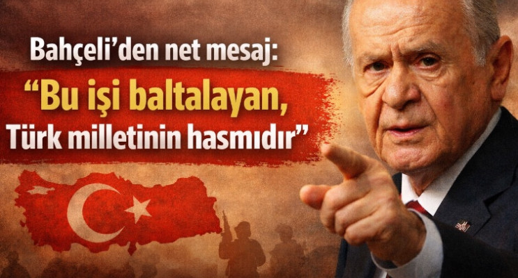 Bahçeli’den net mesaj: “Bu işi baltalayan, Türk milletinin hasmıdır”