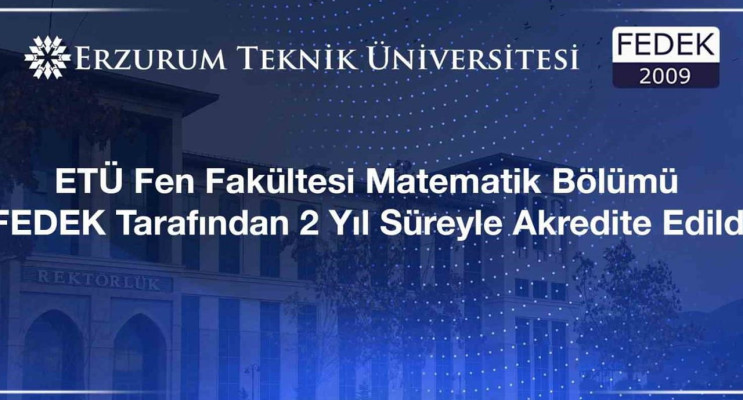 Erzurum Teknik Üniversitesi Matematik Bölümü FEDEK Akreditasyonu Aldı
