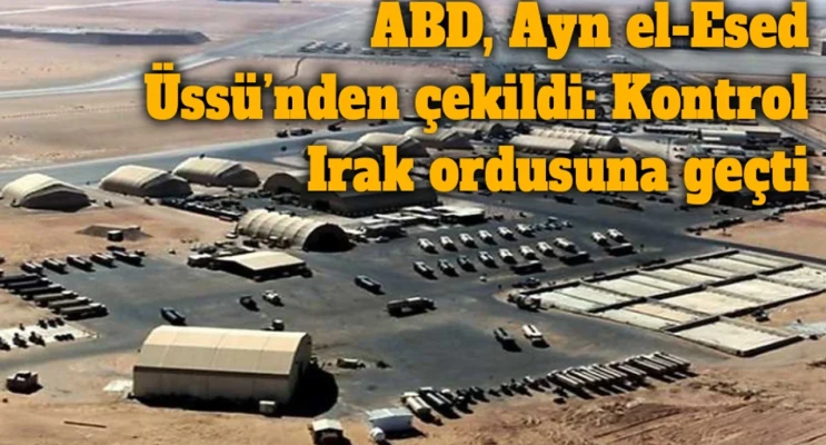 Irak, ABD’yi O Üsten Kovdu: Ayn el-Esad Artık Irak Ordusunun Kontrolünde