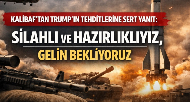 Kalibaf’tan Trump’ın Tehditlerine Sert Yanıt: “Silahlı ve Hazırlıklıyız, Gelin Bekliyoruz”