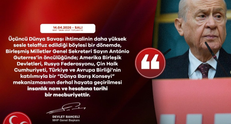 MHP Genel Başkanı Devlet Bahçeli’den ‘Dünya Barış Konseyi’ Çağrısı