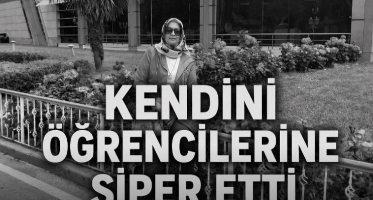 Öğretmen Ayla Kara, Öğrencilerini Korurken Hayatını Kaybetti