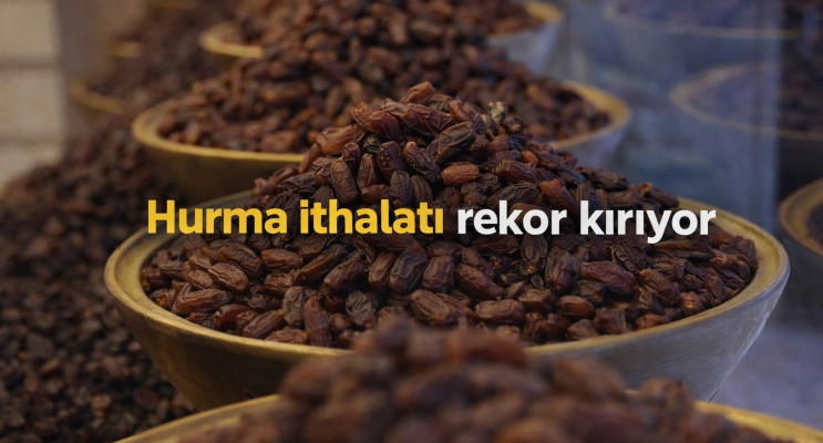Son 5 yılda 278 bin 691,257 ton hurma ithalatı gerçekleştirildi.