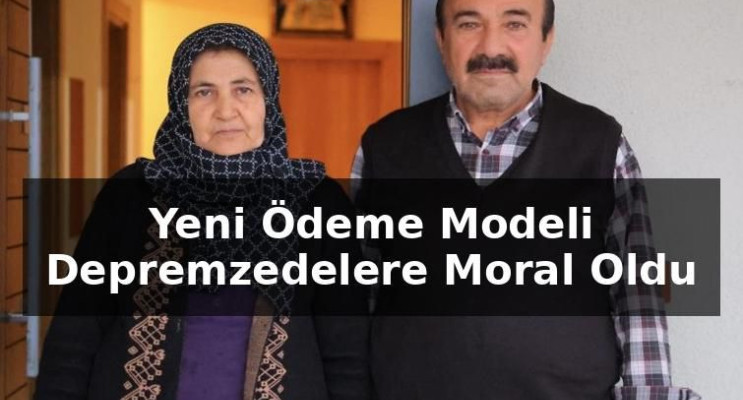 Yeni Ödeme Modeli Depremzedelere Moral Oldu