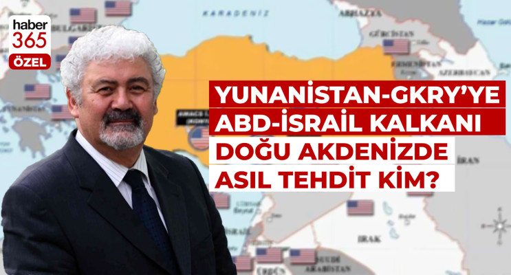 Yunanistan-GKRY’ye ABD-İsrail kalkanı Doğu Akdenizde asıl tehdit kim?