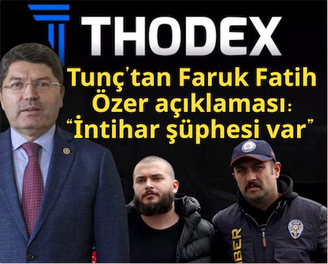 Adalet Bakanı Tunç’tan Faruk Fatih Özer açıklaması: “İntihar şüphesi var” Thodex kurucusu Tekirdağ Cezaevi’nde ölü bulundu