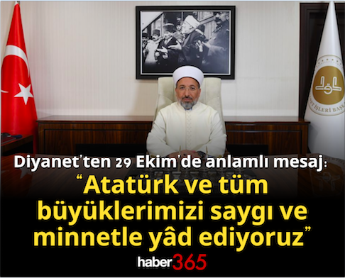 Diyanet’ten 29 Ekim’de anlamlı mesaj: “Atatürk ve tüm büyüklerimizi saygı ve minnetle yâd ediyoruz”
