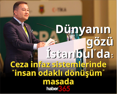 Dünyanın gözü İstanbul’da: Ceza infaz sistemlerinde “insan odaklı dönüşüm” masada