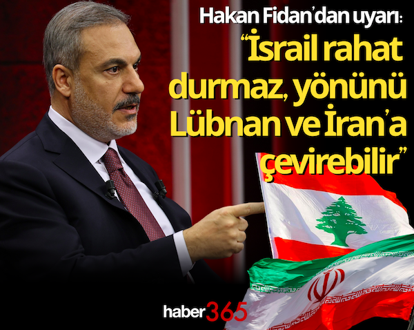 Hakan Fidan’dan uyarı: “İsrail rahat durmaz, yönünü Lübnan ve İran’a çevirebilir”
