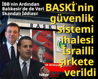 İBB’nin Ardından Balıkesir’de de Veri Skandalı İddiası! BASKİ’nin güvenlik sistemi ihalesi İsrailli şirkete verildi