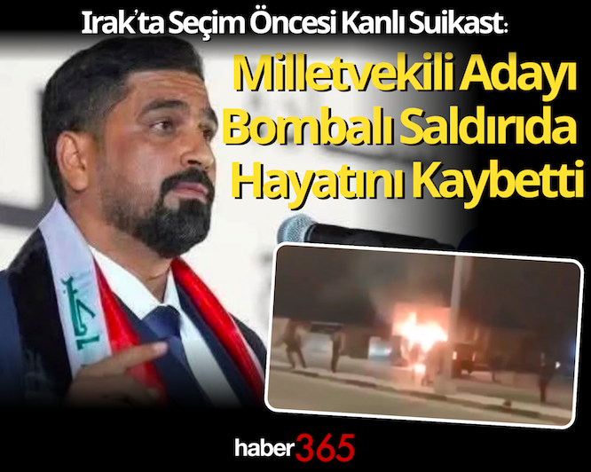 Irak’ta Seçim Öncesi Kanlı Suikast: Milletvekili Adayı Bombalı Saldırıda Hayatını Kaybetti