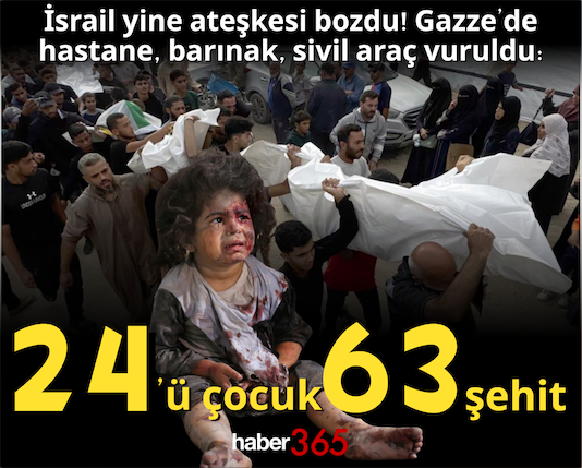 İsrail yine ateşkesi bozdu! Gazze’de hastane, barınak, sivil araç vuruldu: 24’ü çocuk 63 şehit