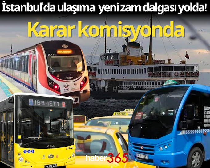 İstanbul’da ulaşıma yeni zam dalgası yolda! Karar komisyonda