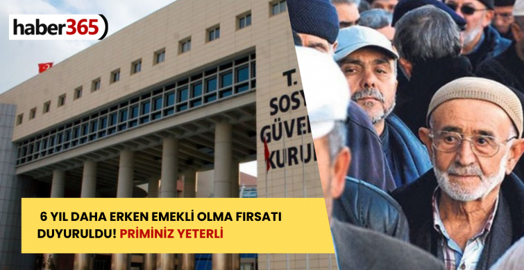 6 yıl erken emekli olmanın yöntemleri açıklandı! Yıl şartı geride kaldı priminiz yeterli olacak