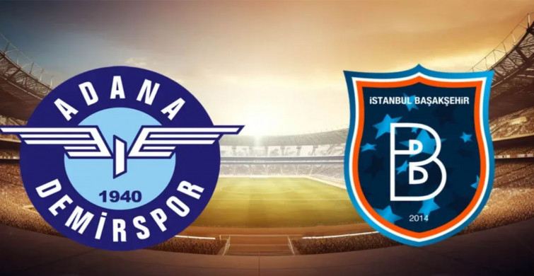 Adana Demirspor Başakşehir maçı ne zaman, saat kaçta ve hangi kanalda? (Muhtemel ilk 11 ve canlı yayın bilgisi)
