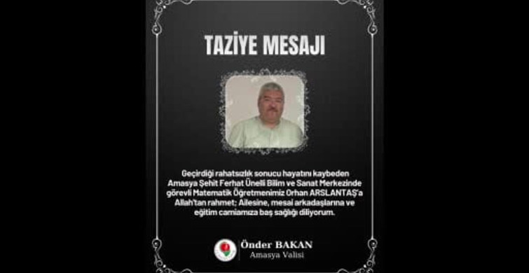 Amasya'da matematik öğretmeni Orhan Arslantaş, doğum günü ve evlilik yıldönümünde hayatını kaybetti