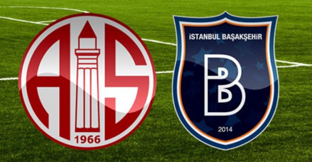 Antalyaspor - Medipol Başakşehir Maçında İlk 11'ler Belli Oldu!  