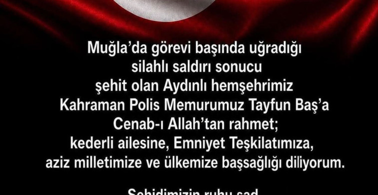 Aydın valisi Varol'dan şehit polis Baş için taziye mesajı