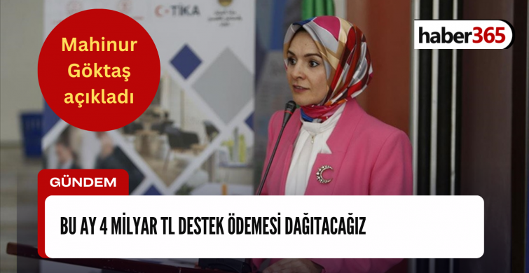 Bakan Göktaş’tan beklenen yardım açıklaması geldi! Aylık toplam destek ödeme miktarı açıklandı